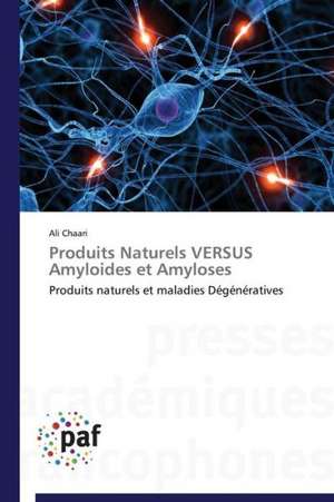 Produits Naturels VERSUS Amyloides et Amyloses de Ali Chaari