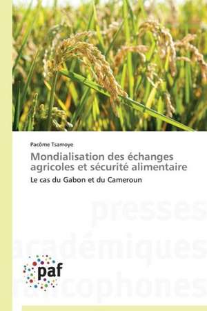 Mondialisation des échanges agricoles et sécurité alimentaire de Pacôme Tsamoye