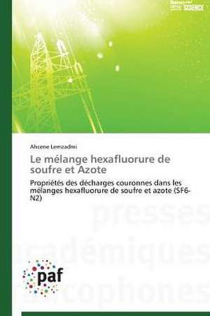 Le mélange hexafluorure de soufre et Azote de Ahcene Lemzadmi