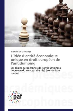 L'idée d'entité économique unique en droit européen de l'antidumping de Stanislas De Villoutreys