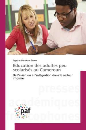 Éducation des adultes peu scolarisés au Cameroun de Agathe Monkam Towo