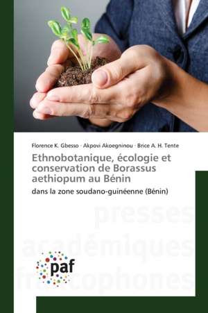 Ethnobotanique, écologie et conservation de Borassus aethiopum au Bénin de Florence K. Gbesso