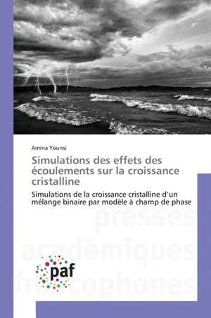 Simulations des effets des écoulements sur la croissance cristalline de Amina Younsi