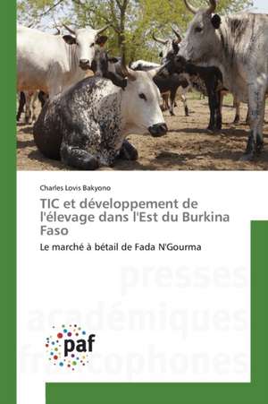 TIC et développement de l'élevage dans l'Est du Burkina Faso de Charles Lovis Bakyono