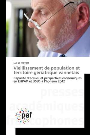 Vieillissement de population et territoire gériatrique vannetais de Luc Le Provost