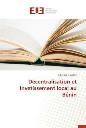 Decentralisation Et Invetissement Local Au Benin: "Hemodya" de S. Bernadin Akode