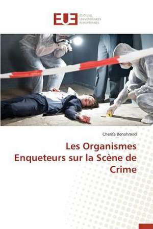 Les Organismes Enqueteurs Sur La Scene de Crime: Pour Quel Rendement Fiscal? de Cherifa Benahmed