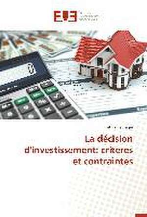 La Decision D'Investissement: Criteres Et Contraintes de Fatiha Regragui