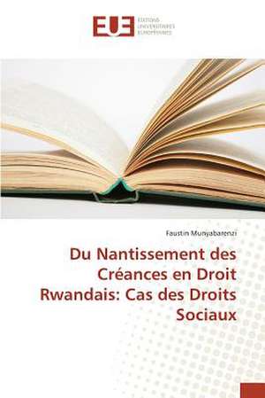 Du Nantissement Des Creances En Droit Rwandais: Cas Des Droits Sociaux de Faustin Munyabarenzi