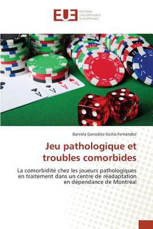 Jeu Pathologique Et Troubles Comorbides: Elaboration D'Un Cctp de Daniela González-Sicilia Fernández