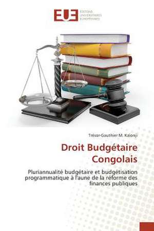 Droit Budgetaire Congolais: Pratiques Actuelles de Production de Trésor-Gauthier M. Kalonji