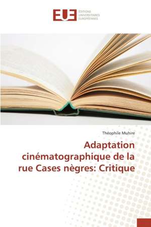 Adaptation Cinematographique de La Rue Cases Negres: Critique de Théophile Muhire