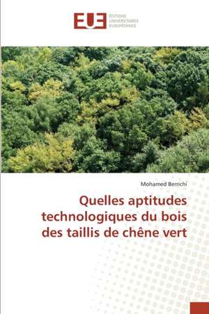 Quelles Aptitudes Technologiques Du Bois Des Taillis de Chene Vert