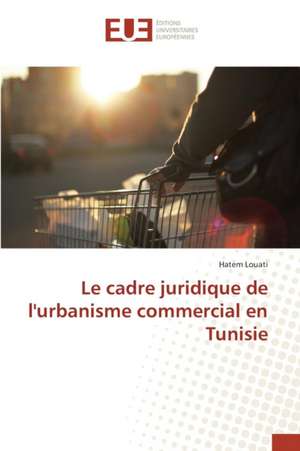 Le Cadre Juridique de L'Urbanisme Commercial En Tunisie