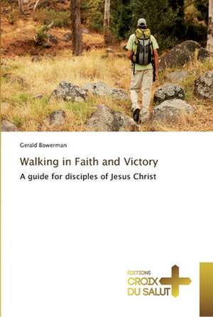 Walking in Faith and Victory de Gerald Bowerman