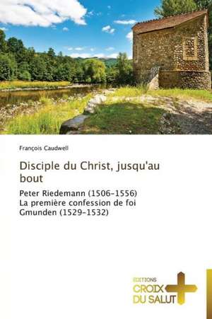 Disciple du Christ, jusqu'au bout de François Caudwell