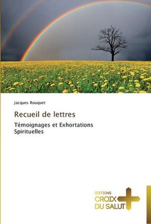 Recueil de lettres de Jacques Rouquet