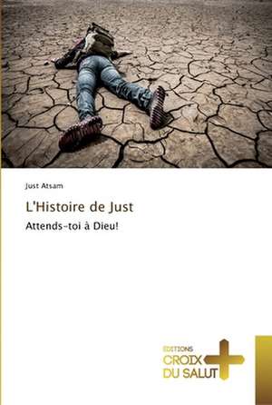 L'Histoire de Just de Just Atsam