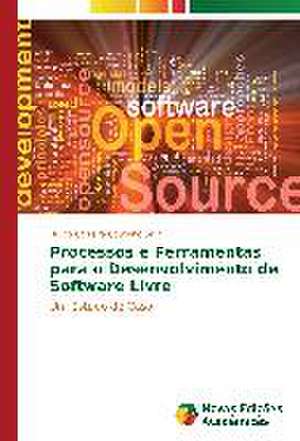 Processos E Ferramentas Para O Desenvolvimento de Software Livre: Desafio Contemporaneo No Ensino Superior de Bruno Carreira Coutinho Silva