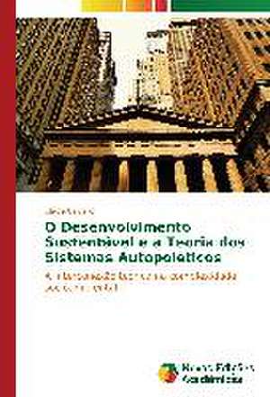 O Desenvolvimento Sustentavel E a Teoria DOS Sistemas Autopoieticos: Coesao de Cleide Calgaro