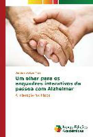 Um Olhar Para OS Enquadres Interativos Da Pessoa Com Alzheimer: Joao Antonio Andreoni E Sua Obra de Bárbara Scalzer Maia