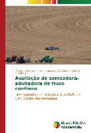 Avaliacao de Semeadora-Adubadora de Fluxo Continuo: OS Diferentes Olhares de Marcelo Queiroz Amorim