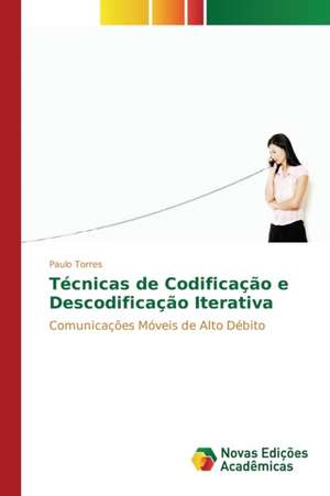 Técnicas de Codificação e Descodificação Iterativa de Paulo Torres