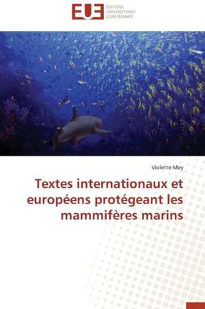 Textes Internationaux Et Europeens Protegeant Les Mammiferes Marins: Renaissance Artistique D'Un Art Traditionnel de Violette Mey