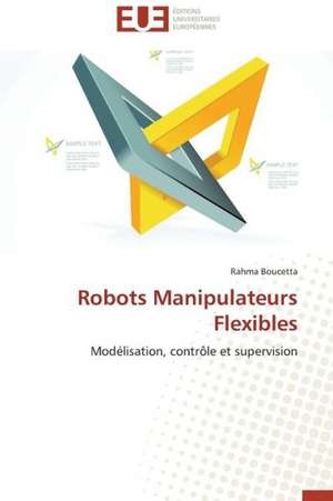 Robots Manipulateurs Flexibles de Rahma Boucetta