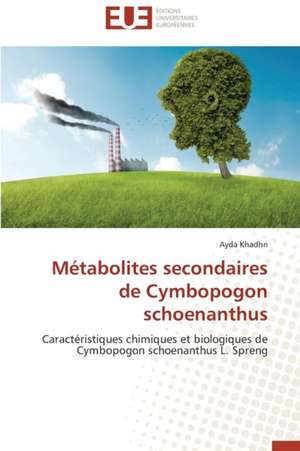 Metabolites Secondaires de Cymbopogon Schoenanthus: Conception D'Un Systeme de Devraquage de Ayda Khadhri