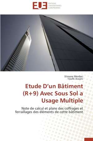 Etude D'Un Batiment (R+9) Avec Sous Sol a Usage Multiple: Bien Debuter de Slimane Merdaci