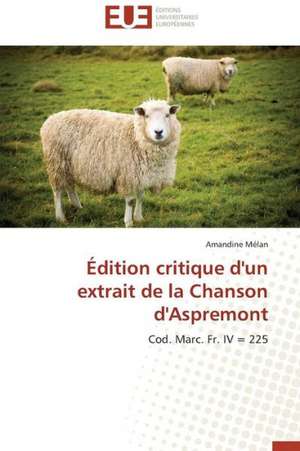 Edition Critique D'Un Extrait de La Chanson D'Aspremont: Interactions Entre Hommes, Objets Et Nature de Amandine Mélan