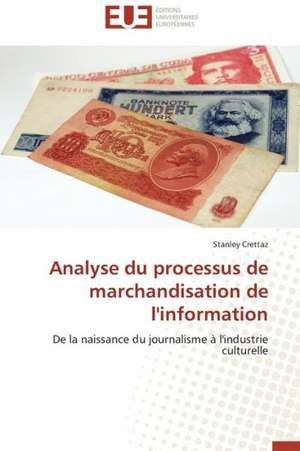 Analyse Du Processus de Marchandisation de L'Information: Petrologie, Geochimie Isotopique Et Geochronologie de Stanley Crettaz