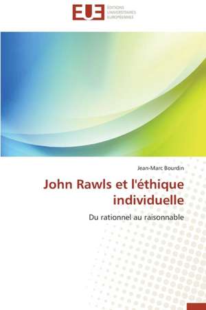 John Rawls Et L'Ethique Individuelle: Un Mediateur D'Impacts de Jean-Marc Bourdin