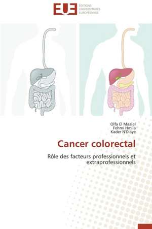 Cancer Colorectal: Des Droits de L'Homme Contre L'Etat? de Olfa El Maalel