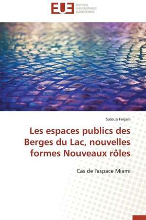 Les Espaces Publics Des Berges Du Lac, Nouvelles Formes Nouveaux Roles: Des Droits de L'Homme Contre L'Etat? de Saloua Ferjani