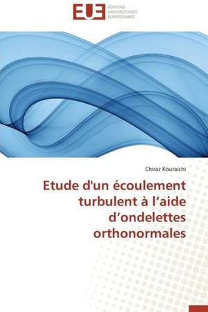 Etude D'Un Ecoulement Turbulent A L'Aide D'Ondelettes Orthonormales: Des Droits de L'Homme Contre L'Etat? de Chiraz Kouraichi