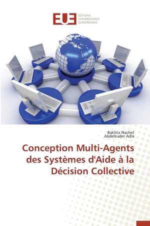 Conception Multi-Agents Des Systemes D'Aide a la Decision Collective: Le Cas de La Lekie de Bakhta Nachet