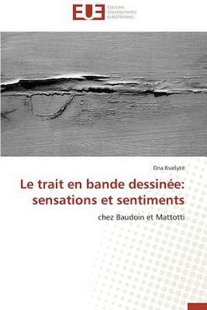 Le Trait En Bande Dessinee: Sensations Et Sentiments de Ona KvaSyte