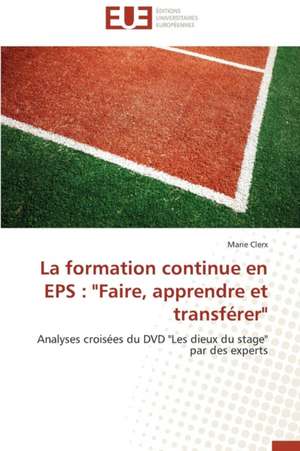 La Formation Continue En EPS: "Faire, Apprendre Et Transferer" de Marie Clerx