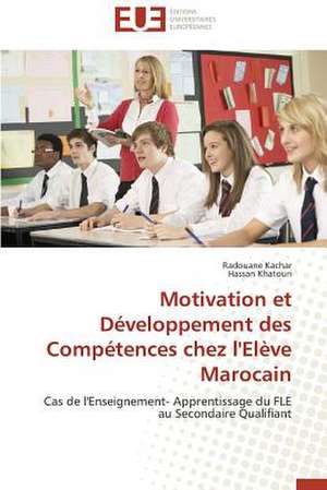 Motivation Et Developpement Des Competences Chez L'Eleve Marocain: Tome 1 de Radouane Kachar