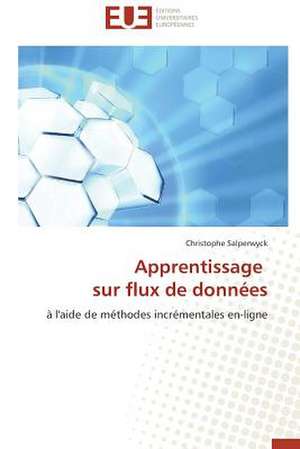 Apprentissage Sur Flux de Donnees: Tome 1 de Christophe Salperwyck