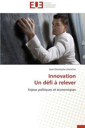 Innovation Un Defi a Relever: Des Freres Pas Comme Les Autres de Jean-Christophe Lhotellier