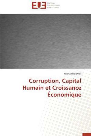 Corruption, Capital Humain Et Croissance Economique: Quelles Ressources Pour Une Classe D'Accueil ? de Mohamed Dridi