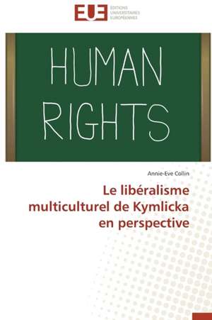 Le Liberalisme Multiculturel de Kymlicka En Perspective: Quelles Ressources Pour Une Classe D'Accueil ? de Annie-Eve Collin