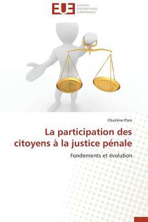 La Participation Des Citoyens a la Justice Penale: Une Critique de Charlène Pare