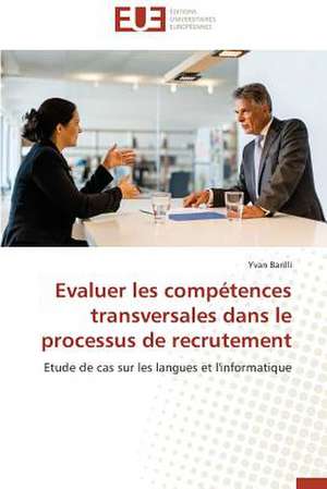 Evaluer Les Competences Transversales Dans Le Processus de Recrutement: Le Cas Canadien de Yvan Barilli