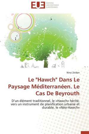 Le "Hawch" Dans Le Paysage Mediterraneen. Le Cas de Beyrouth: Le Cas Canadien de Nina Zeidan