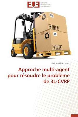 Approche Multi-Agent Pour Resoudre Le Probleme de 3l-Cvrp: Calcul de La Section Efficace Par La Methode Des Moments de Fadoua Chakchouk