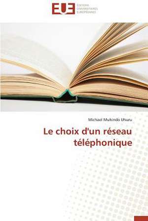 Le Choix D'Un Reseau Telephonique: Defis Et Enjeux Dans Le Processus de Decentralisation de Michael Muhindo Uhuru